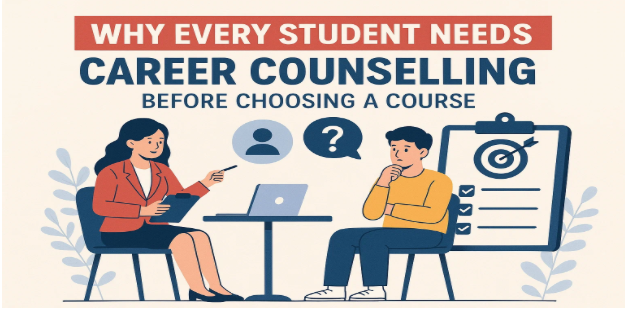 Why Every Student Needs Career Counselling Before Choosing a Course